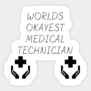 World okayest medical technician Sticker